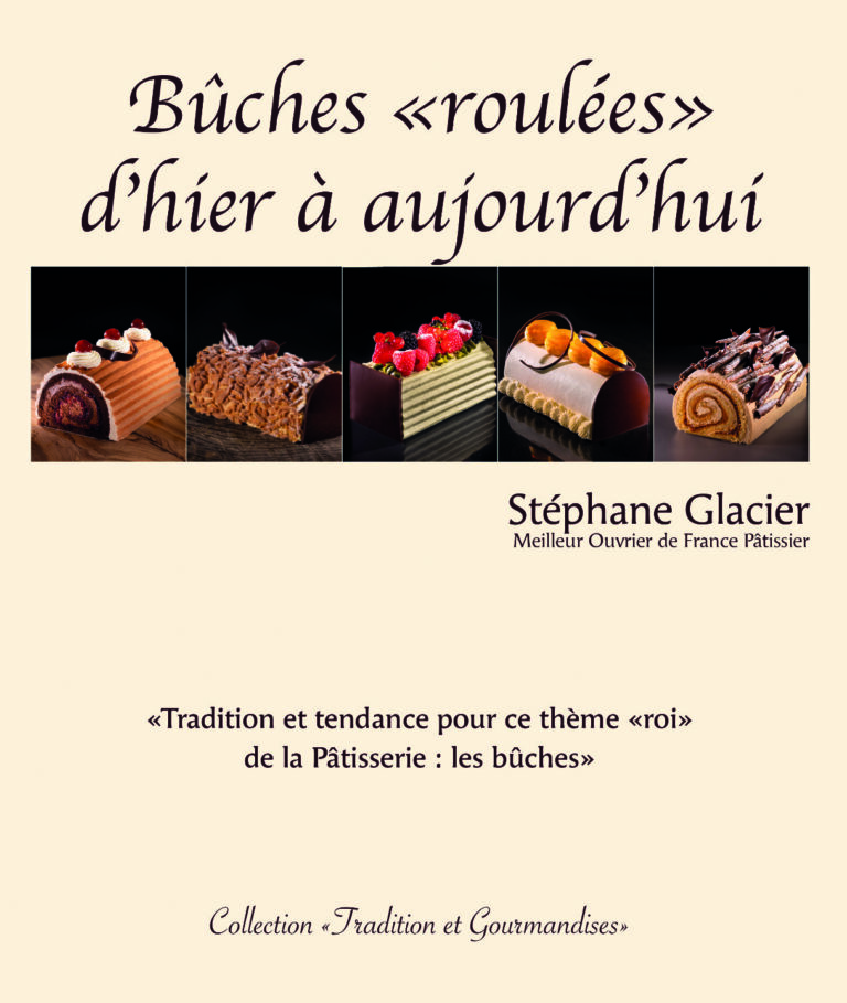 Couverture du livre de Stéphane GLACIER, Bûches « roulées », d’hier à aujourd’hui !